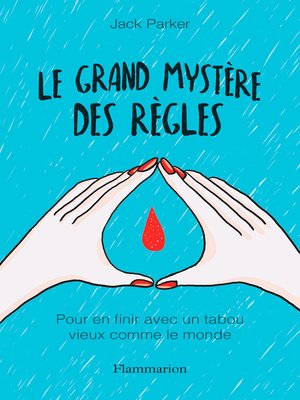 cover image of Le grand mystère des règles. Pour en finir avec un tabou vieux comme le monde